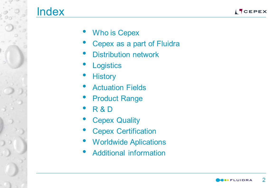 2 Index Who is Cepex Cepex as a part of Fluidra Distribution network Logistics History Actuation Fields Product Range R & D Cepex Quality Cepex Certification Worldwide Aplications Additional information