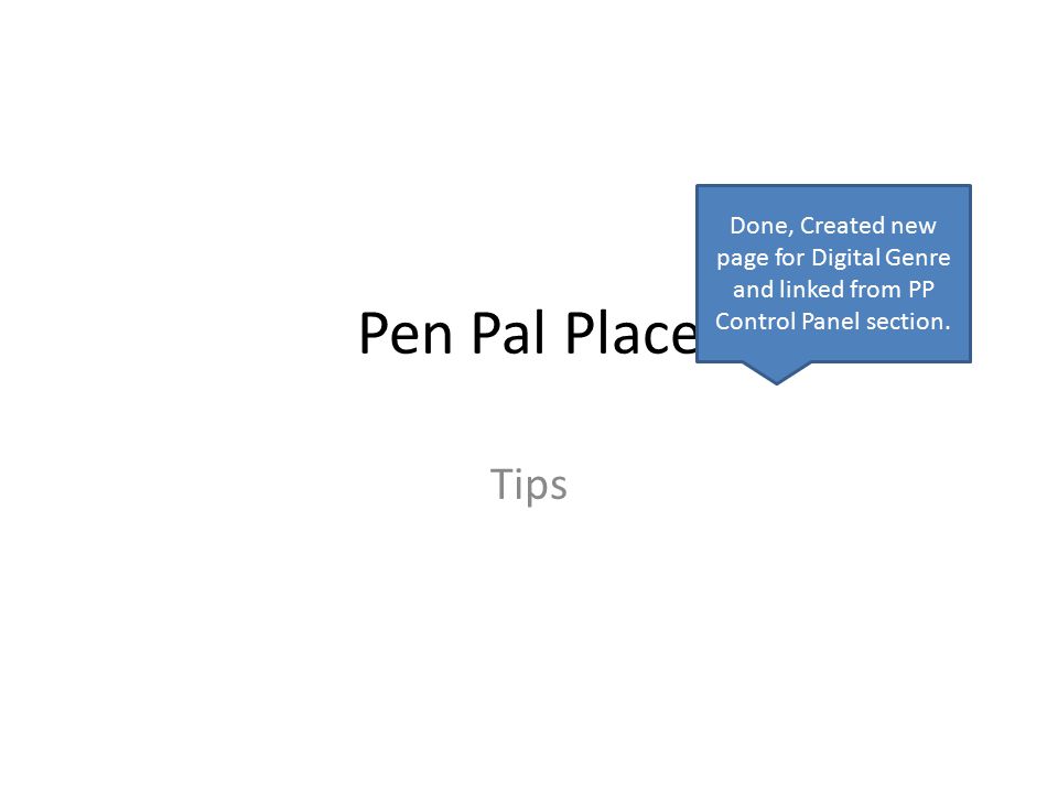 Pen Pal Place Tips Done, Created new page for Digital Genre and linked from PP Control Panel section.