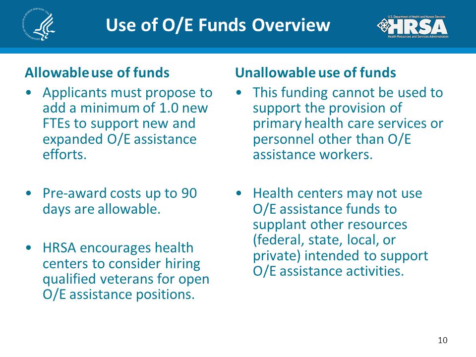 Use of O/E Funds Overview Allowable use of funds Applicants must propose to add a minimum of 1.0 new FTEs to support new and expanded O/E assistance efforts.