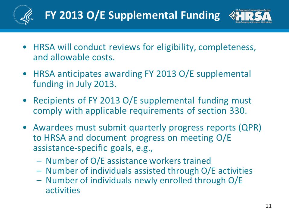 FY 2013 O/E Supplemental Funding HRSA will conduct reviews for eligibility, completeness, and allowable costs.
