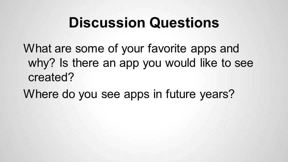Discussion Questions What are some of your favorite apps and why.