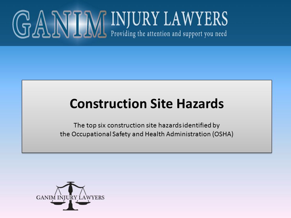 Construction Site Hazards The top six construction site hazards identified by the Occupational Safety and Health Administration (OSHA) Construction Site Hazards The top six construction site hazards identified by the Occupational Safety and Health Administration (OSHA)