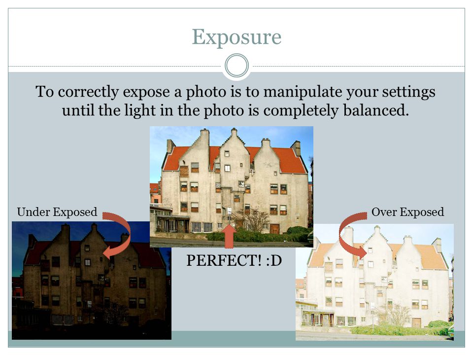 Exposure To correctly expose a photo is to manipulate your settings until the light in the photo is completely balanced.