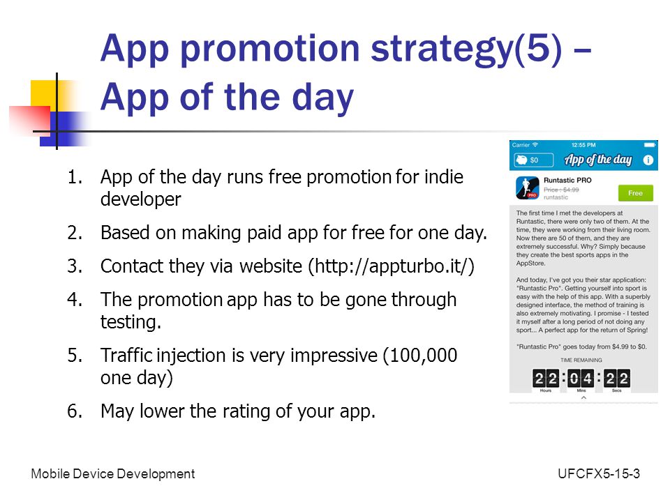 UFCFX5-15-3Mobile Device Development App promotion strategy(5) – App of the day 1.App of the day runs free promotion for indie developer 2.Based on making paid app for free for one day.