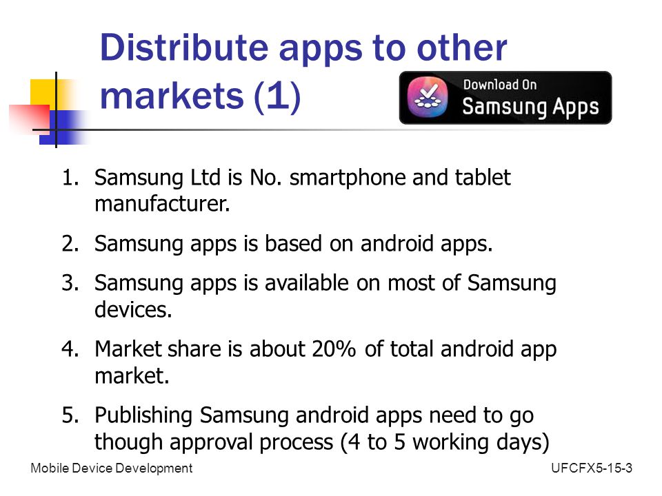 UFCFX5-15-3Mobile Device Development Distribute apps to other markets (1) 1.Samsung Ltd is No.
