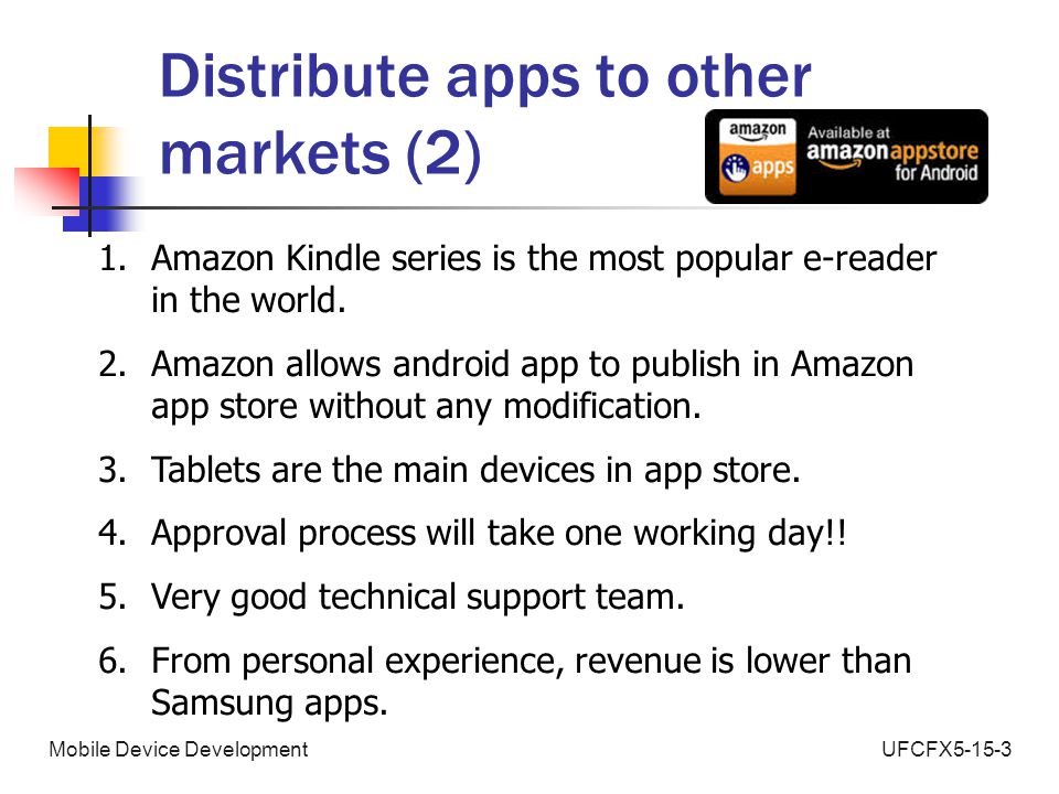 UFCFX5-15-3Mobile Device Development Distribute apps to other markets (2) 1.Amazon Kindle series is the most popular e-reader in the world.