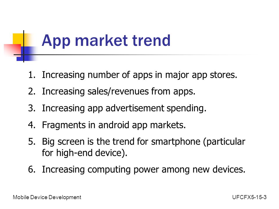 UFCFX5-15-3Mobile Device Development App market trend 1.Increasing number of apps in major app stores.
