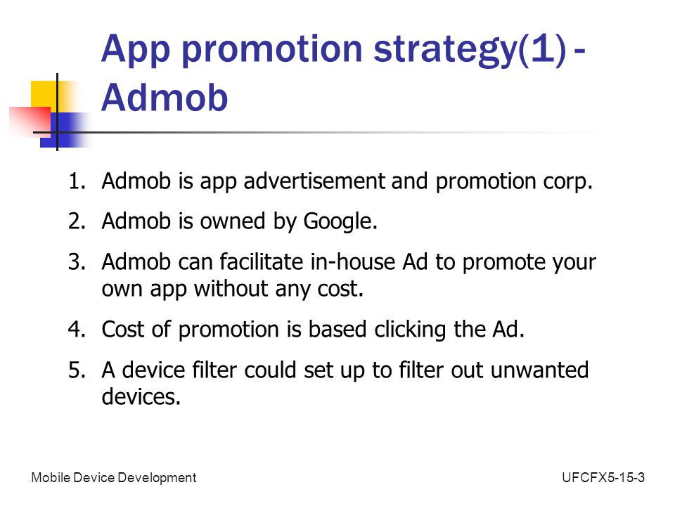 UFCFX5-15-3Mobile Device Development App promotion strategy(1) - Admob 1.Admob is app advertisement and promotion corp.