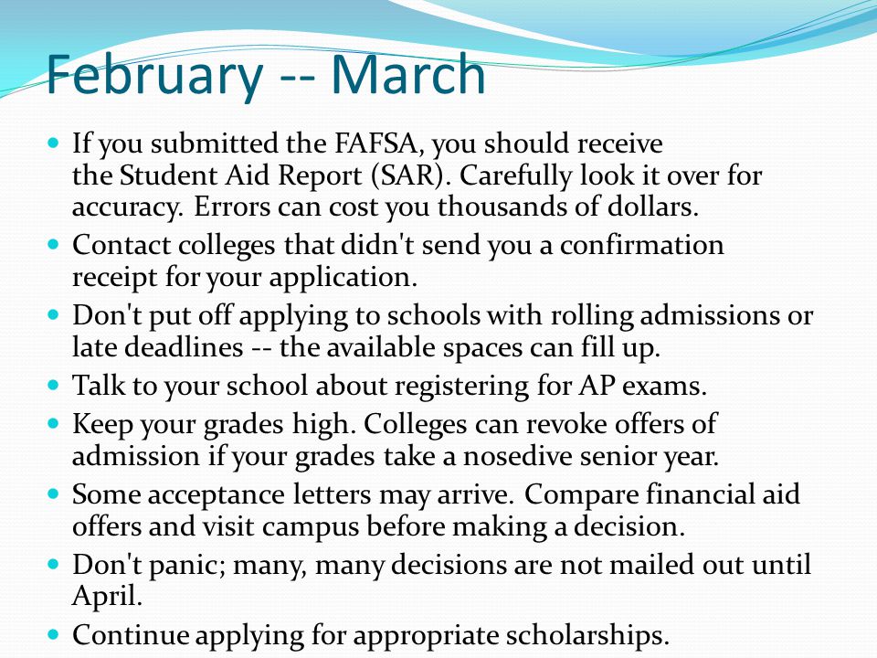 February -- March If you submitted the FAFSA, you should receive the Student Aid Report (SAR).