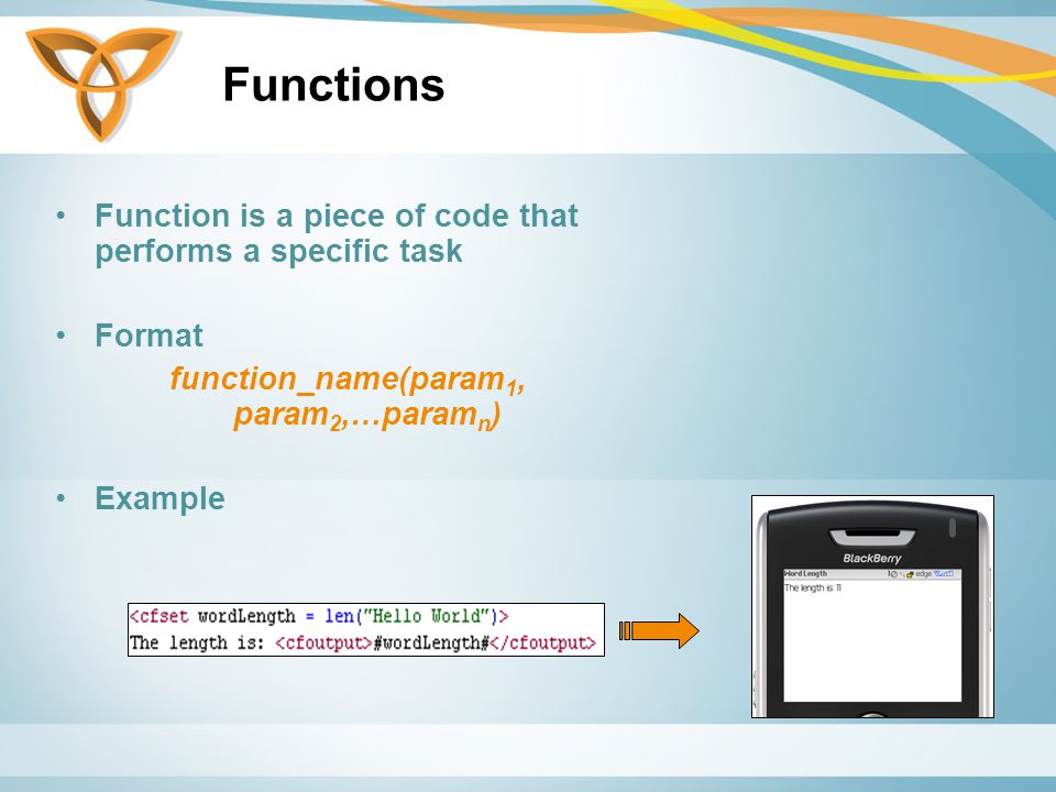 Functions Function is a piece of code that performs a specific task Format function_name(param 1, param 2,…param n ) Example