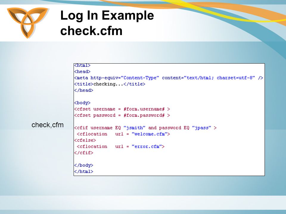 Log In Example check.cfm check,cfm