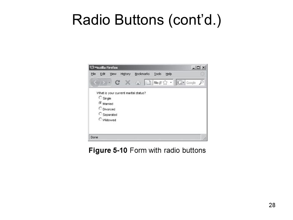 28 Figure 5-10 Form with radio buttons Radio Buttons (cont’d.)