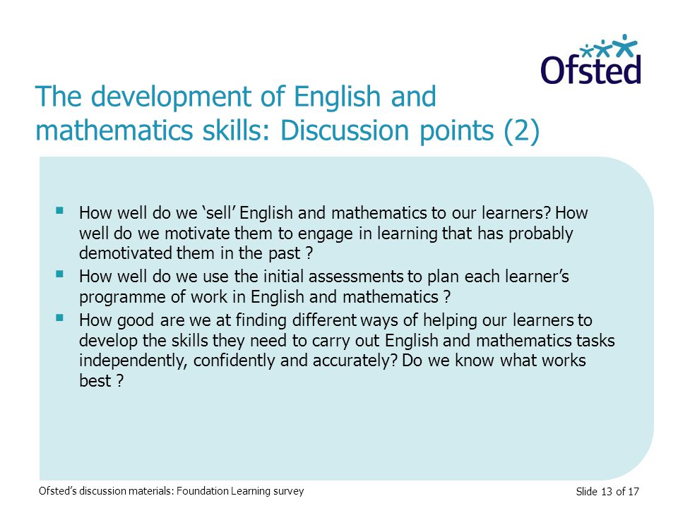 Slide 13 of 17  How well do we ‘sell’ English and mathematics to our learners.