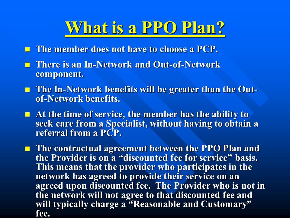What is a PPO Plan. The member does not have to choose a PCP.