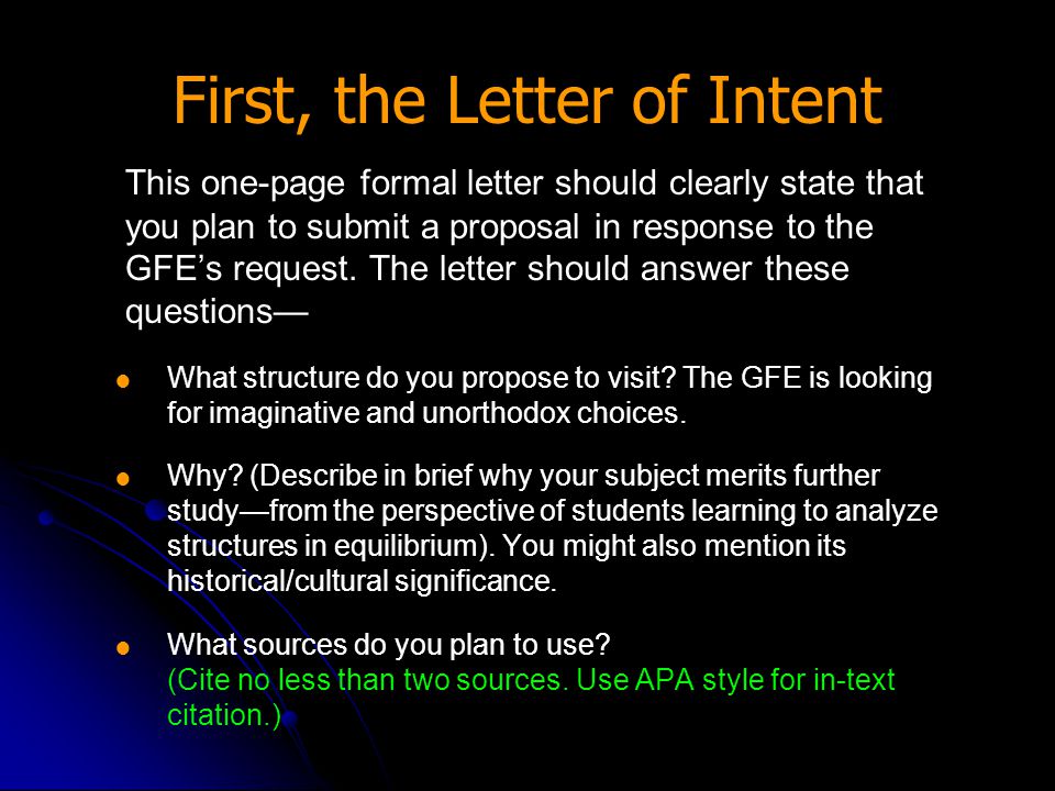 First, the Letter of Intent This one-page formal letter should clearly state that you plan to submit a proposal in response to the GFE’s request.