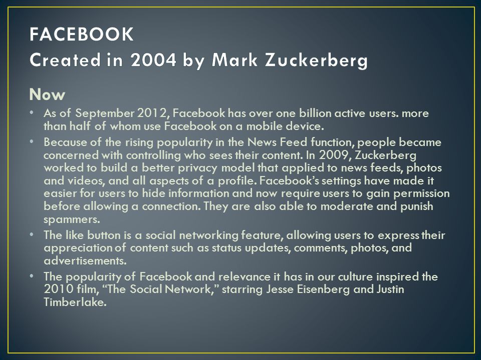 Now As of September 2012, Facebook has over one billion active users.