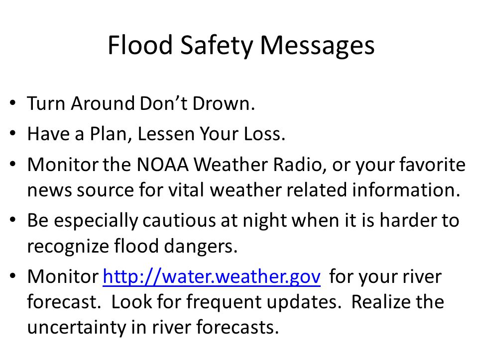 Flood Safety Messages Turn Around Don’t Drown. Have a Plan, Lessen Your Loss.