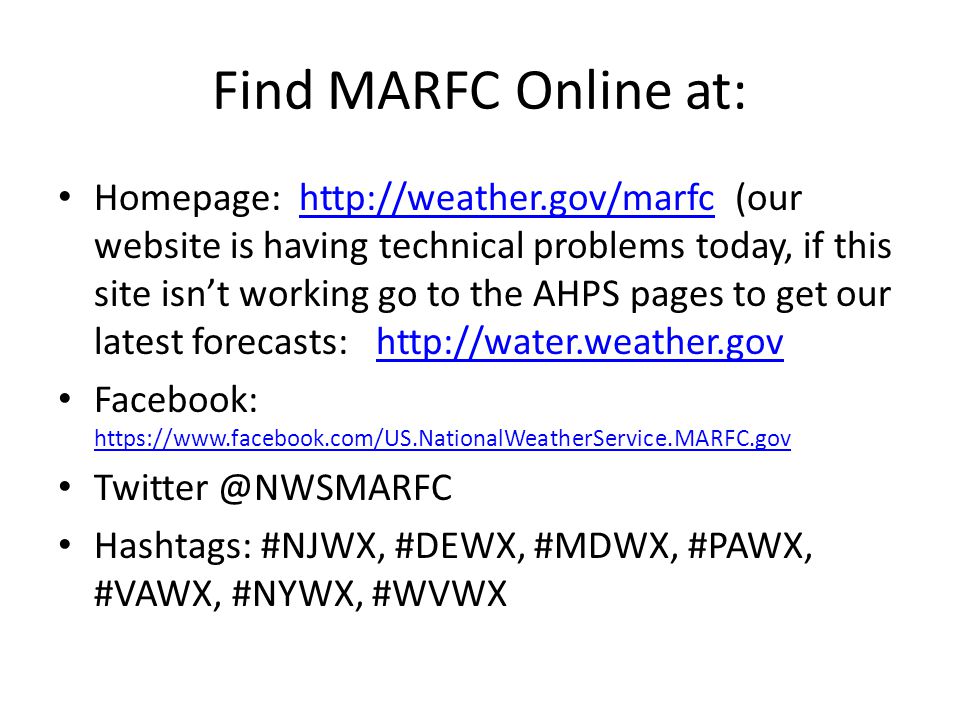 Find MARFC Online at: Homepage:   (our website is having technical problems today, if this site isn’t working go to the AHPS pages to get our latest forecasts:   Facebook:     Hashtags: #NJWX, #DEWX, #MDWX, #PAWX, #VAWX, #NYWX, #WVWX