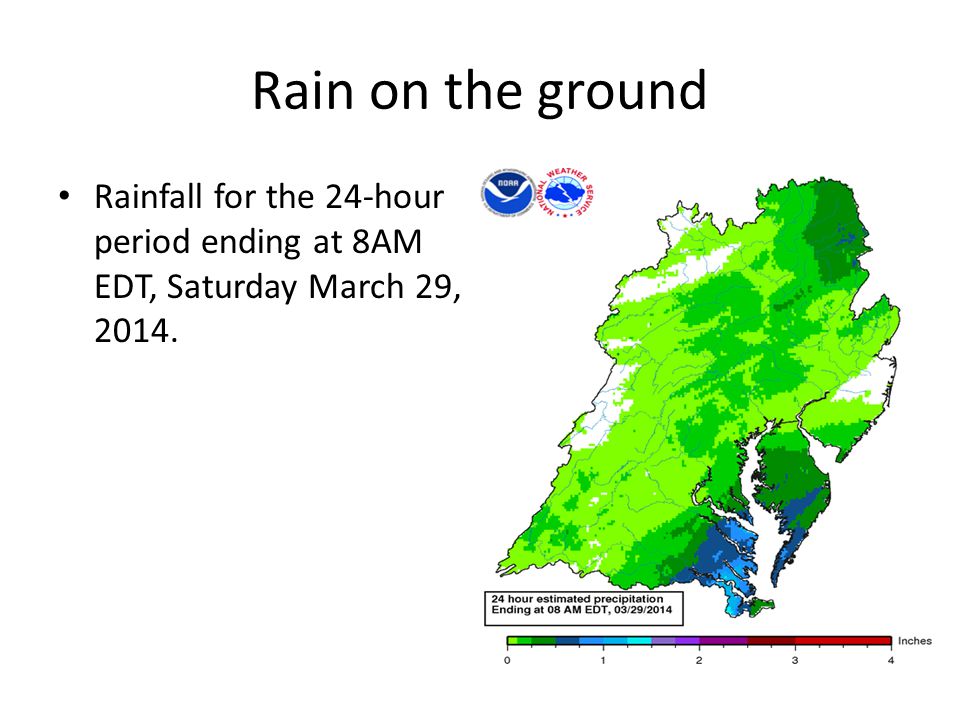 Rain on the ground Rainfall for the 24-hour period ending at 8AM EDT, Saturday March 29, 2014.