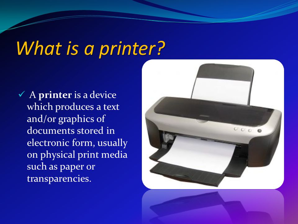 Sofía Stipanicic & Luciana López. What is a printer? A printer is a device  which produces a text and/or graphics of documents stored in electronic  form, - ppt download