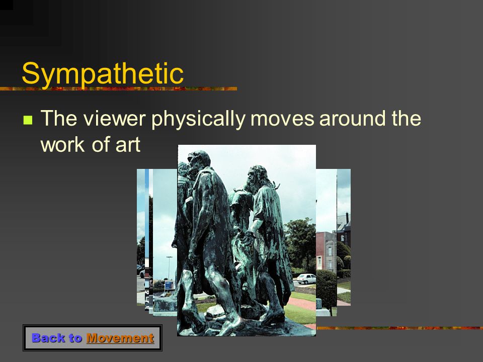 Movement (The appearance of action in a work of art.) Implied Sympathetic Kinetic Visual Animation Principles