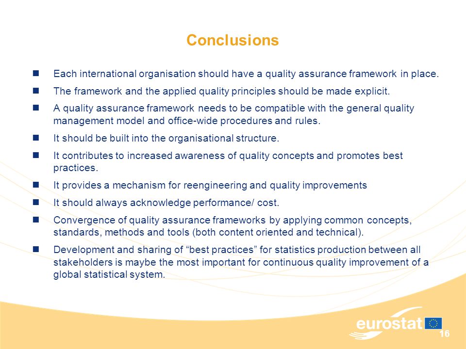 16 Conclusions Each international organisation should have a quality assurance framework in place.