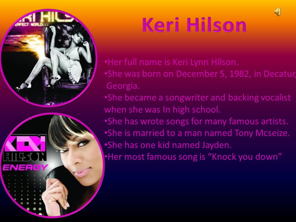 Her full name is Keri Lynn Hilson. She was born on December 5, 1982, in Decatur, Georgia.