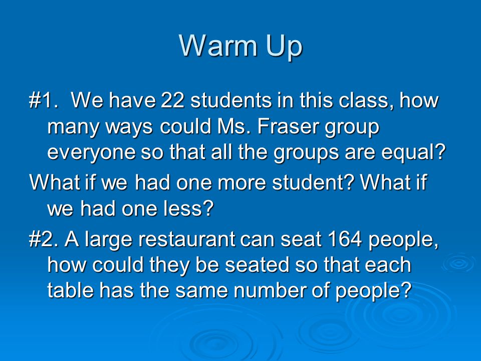 Warm Up #1. We have 22 students in this class, how many ways could Ms.