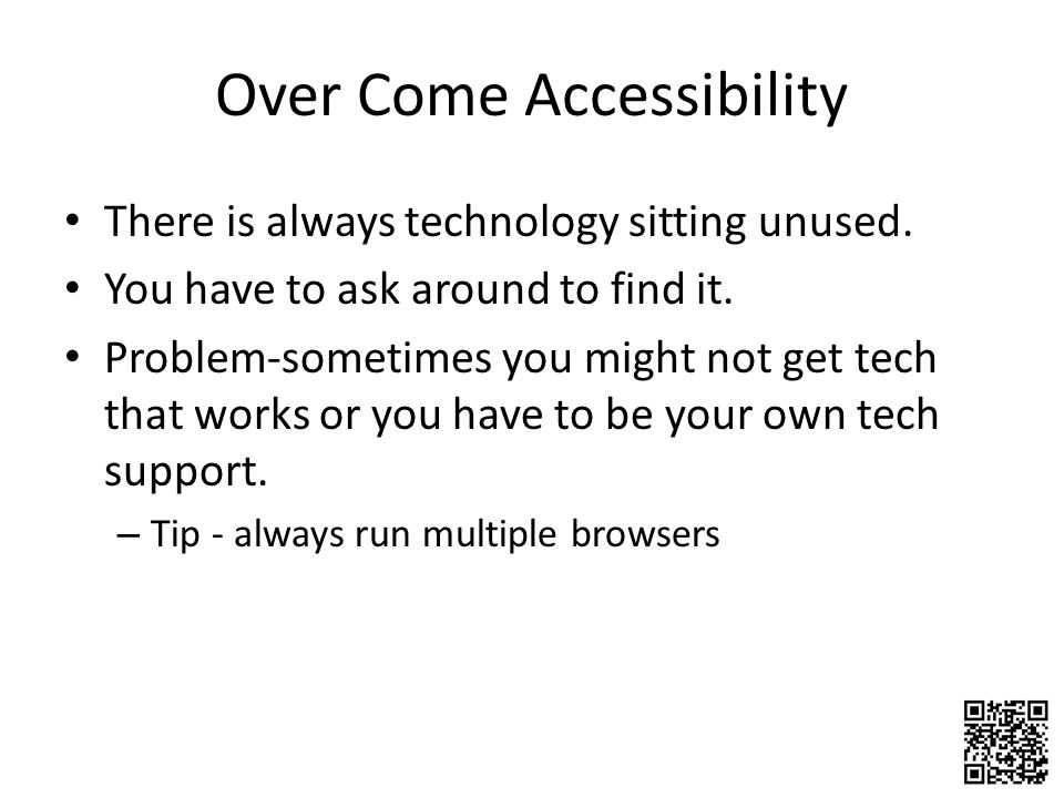 Over Come Accessibility There is always technology sitting unused.