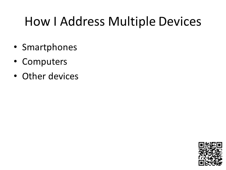 How I Address Multiple Devices Smartphones Computers Other devices