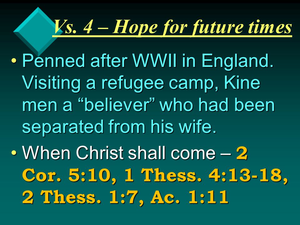 Vs. 4 – Hope for future times Penned after WWII in England.