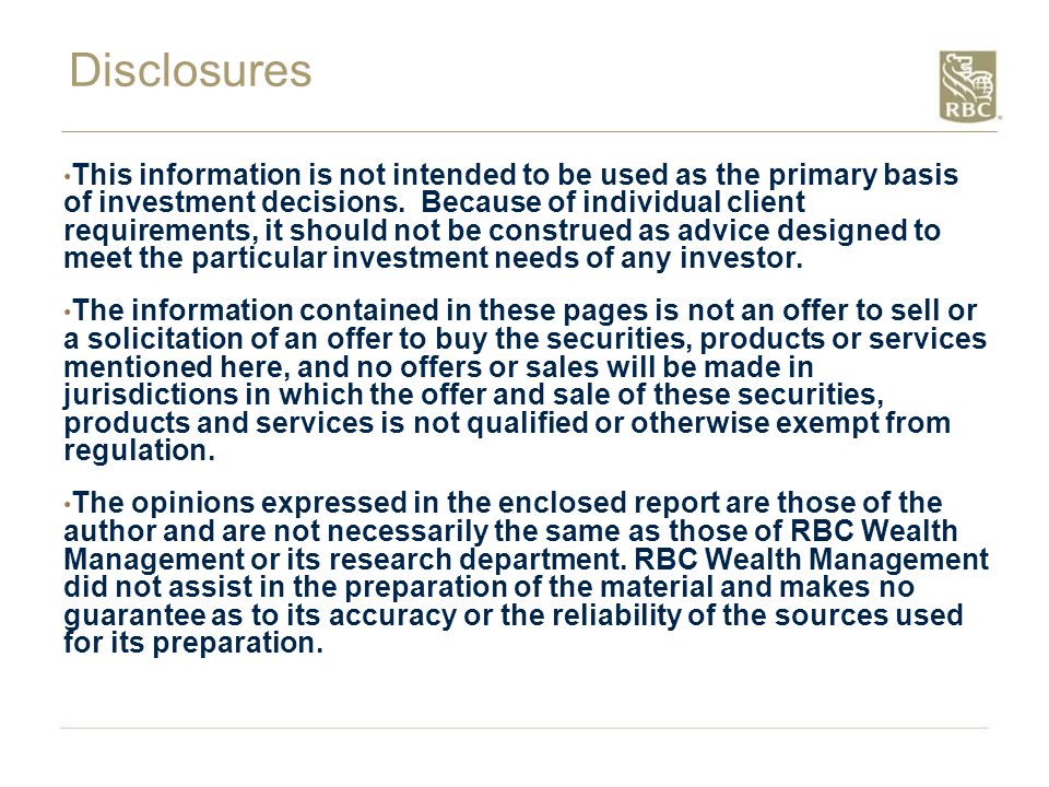 Disclosures This information is not intended to be used as the primary basis of investment decisions.