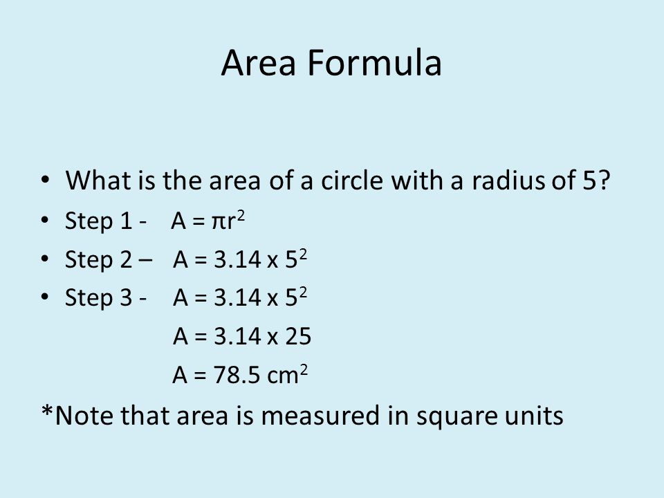 Area Formula What is the area of a circle with a radius of 5.