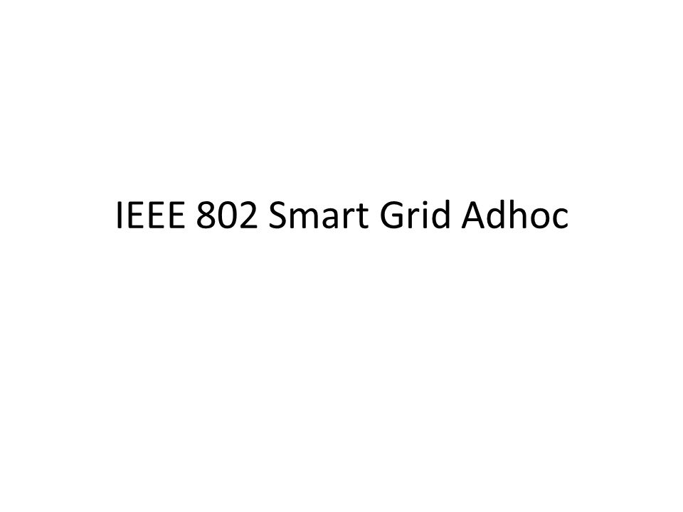 IEEE 802 Smart Grid Adhoc
