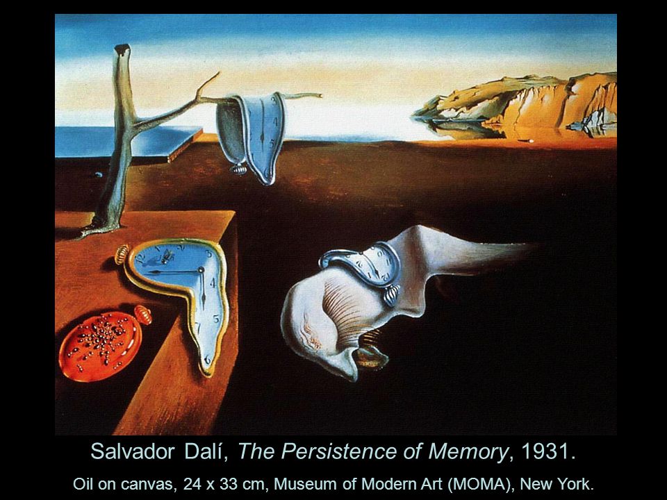 Salvador Dalí, The Persistence of Memory, 1931.