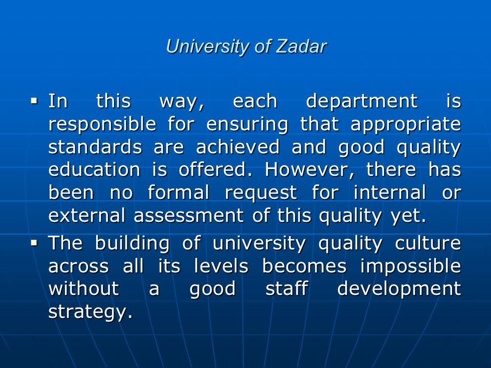University of Zadar  In this way, each department is responsible for ensuring that appropriate standards are achieved and good quality education is offered.