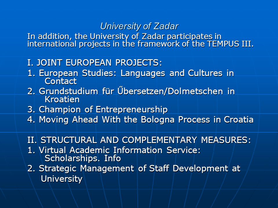University of Zadar In addition, the University of Zadar participates in international projects in the framework of the TEMPUS III.
