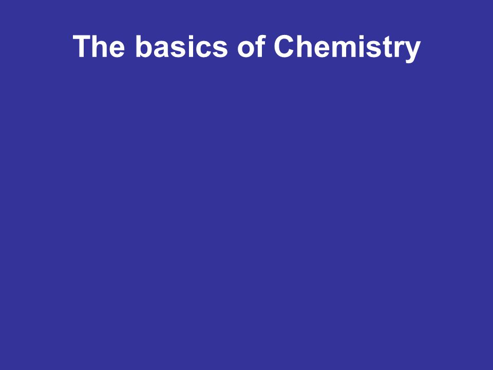 The basics of Chemistry