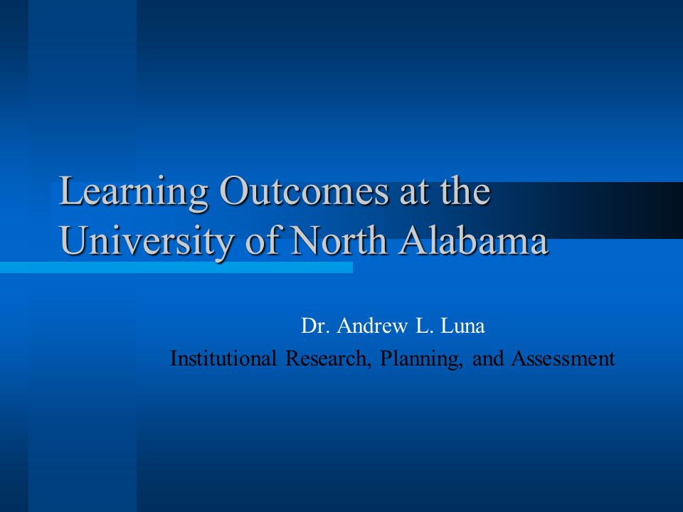 Learning Outcomes at the University of North Alabama Dr.