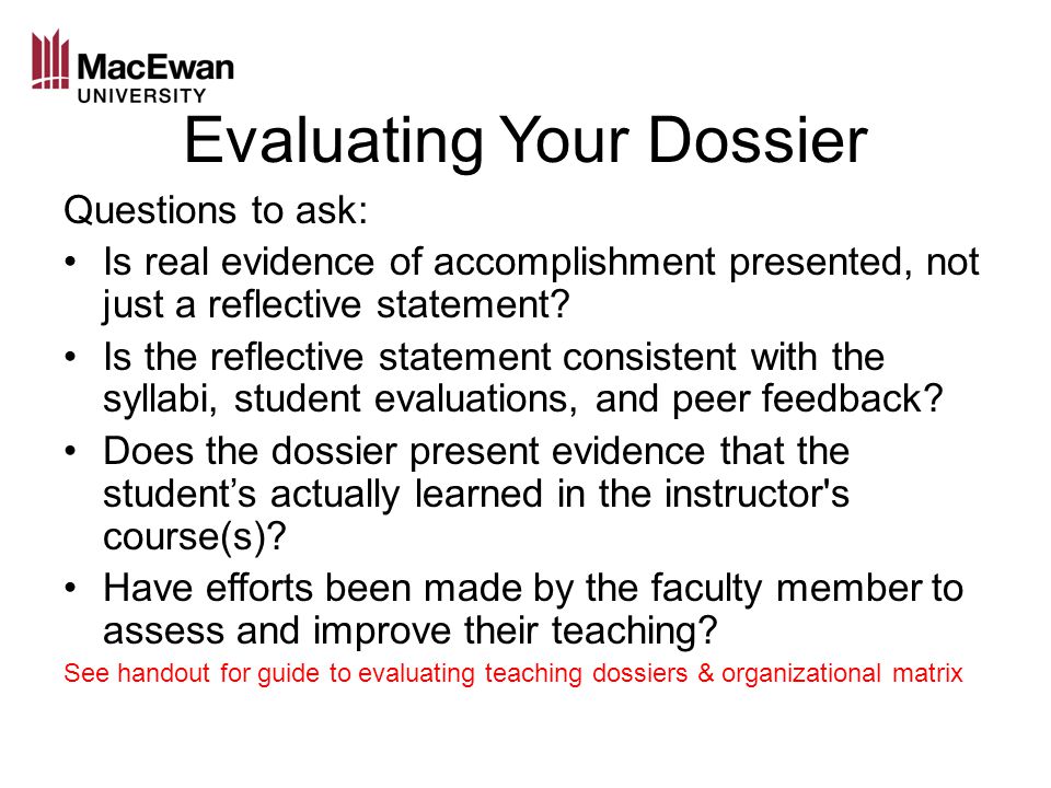 Evaluating Your Dossier Questions to ask: Is real evidence of accomplishment presented, not just a reflective statement.