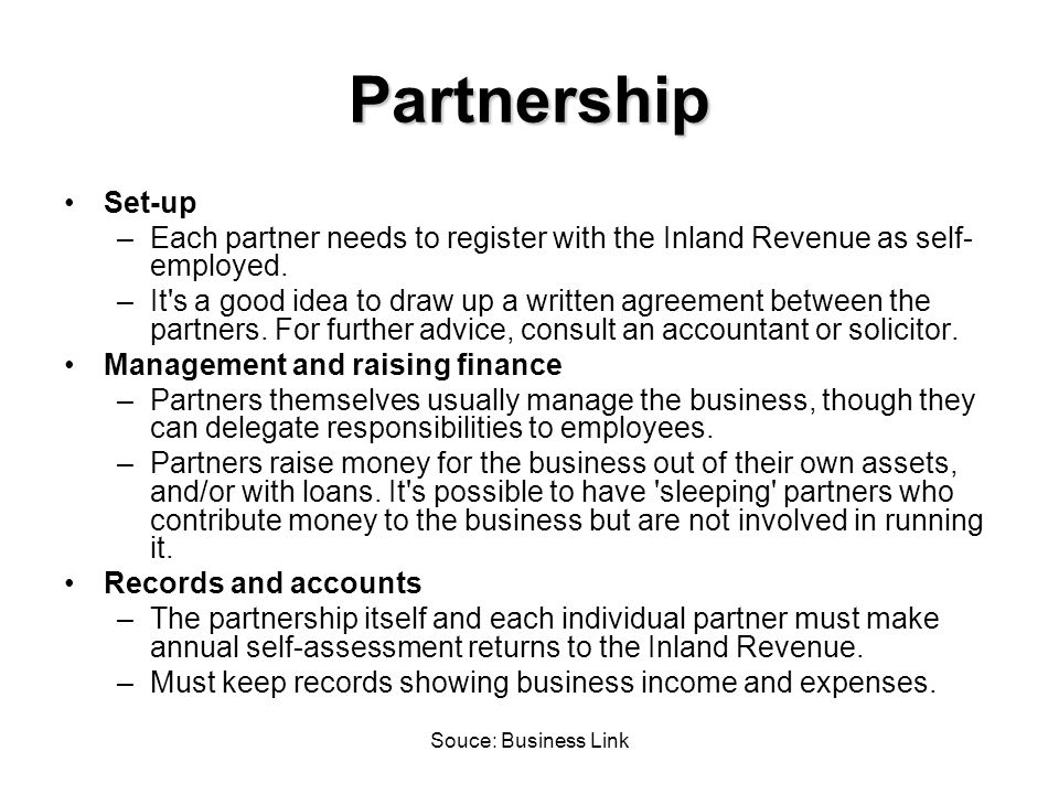 Souce: Business Link Partnership Set-up –Each partner needs to register with the Inland Revenue as self- employed.