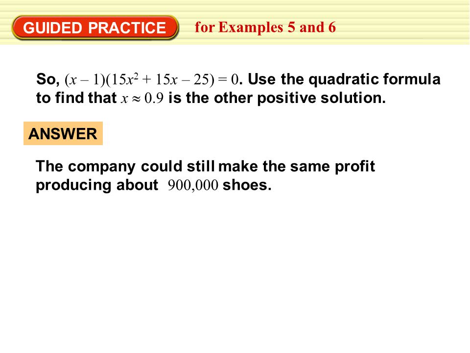 GUIDED PRACTICE for Examples 5 and 6 So, (x – 1)(15x x – 25) = 0.