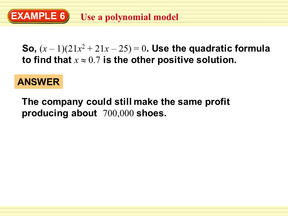 EXAMPLE 6 Use a polynomial model So, (x – 1)(21x x – 25) = 0.