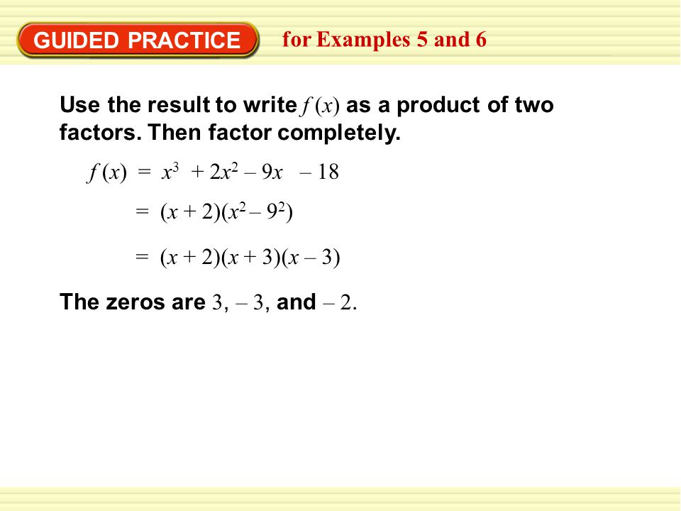 GUIDED PRACTICE for Examples 5 and 6 Use the result to write f (x) as a product of two factors.