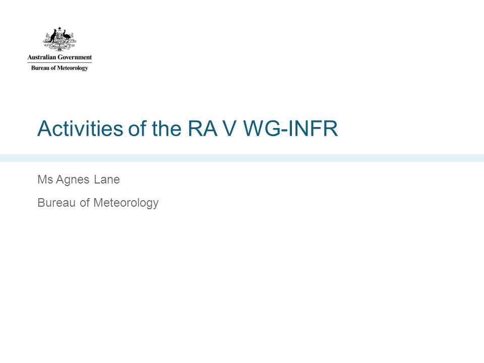 Activities of the RA V WG-INFR Ms Agnes Lane Bureau of Meteorology