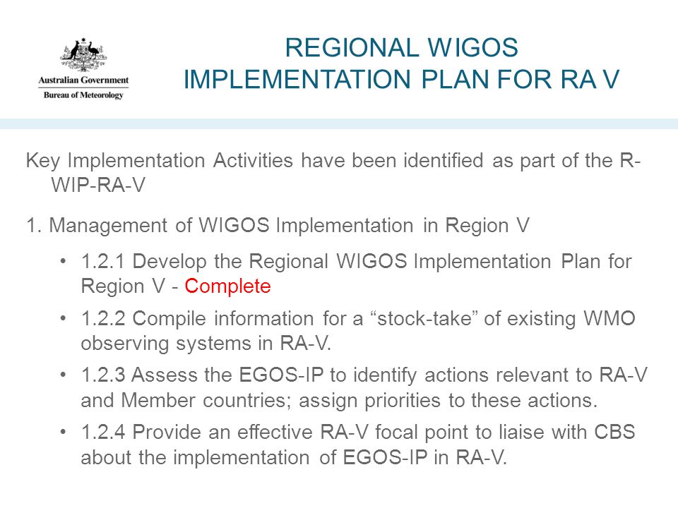 REGIONAL WIGOS IMPLEMENTATION PLAN FOR RA V Key Implementation Activities have been identified as part of the R- WIP-RA-V 1.