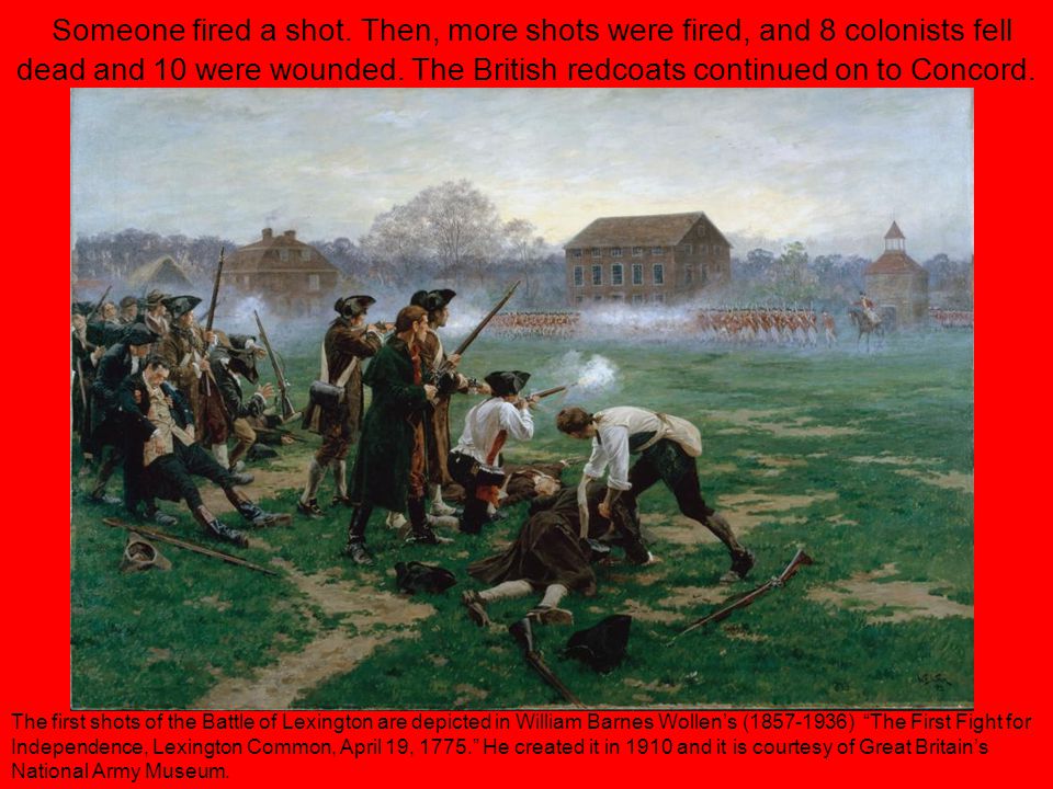 Someone fired a shot. Then, more shots were fired, and 8 colonists fell dead and 10 were wounded.