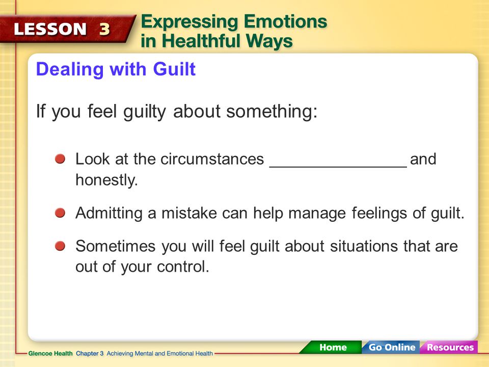Dealing with Guilt Guilt is a very ________________ emotion that can harm your self-esteem.