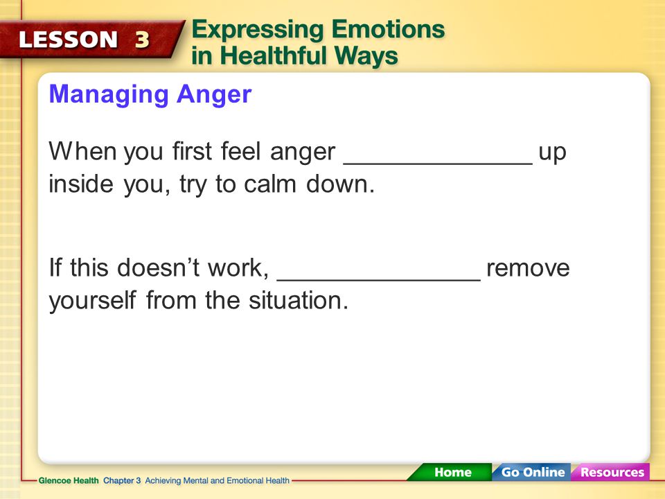 Managing Anger Anger is one of the most ________________ emotions to handle.