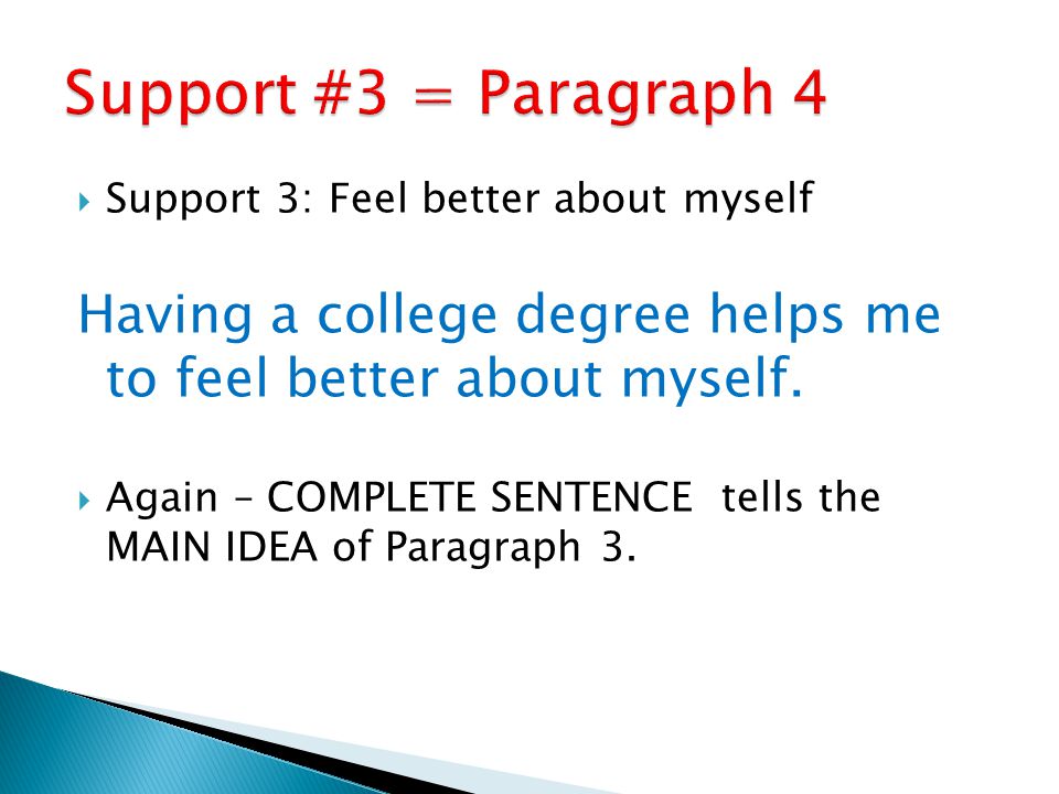  Support 3: Feel better about myself Having a college degree helps me to feel better about myself.